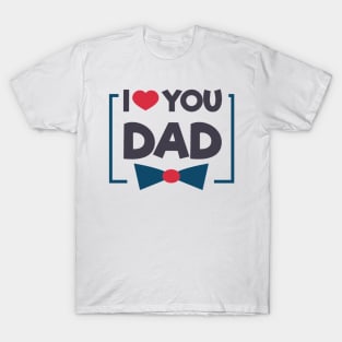 I Love You Dad T-Shirt